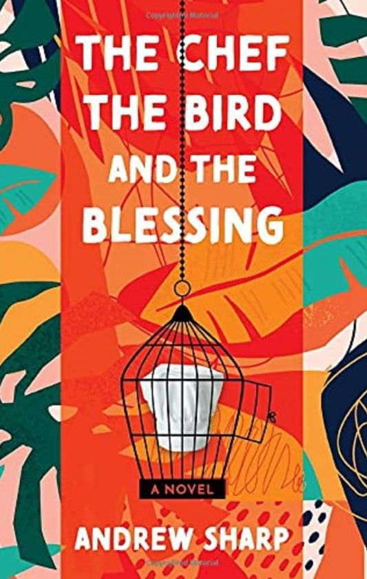 The Chef, The Bird and the Blessing - Andrew Sharp