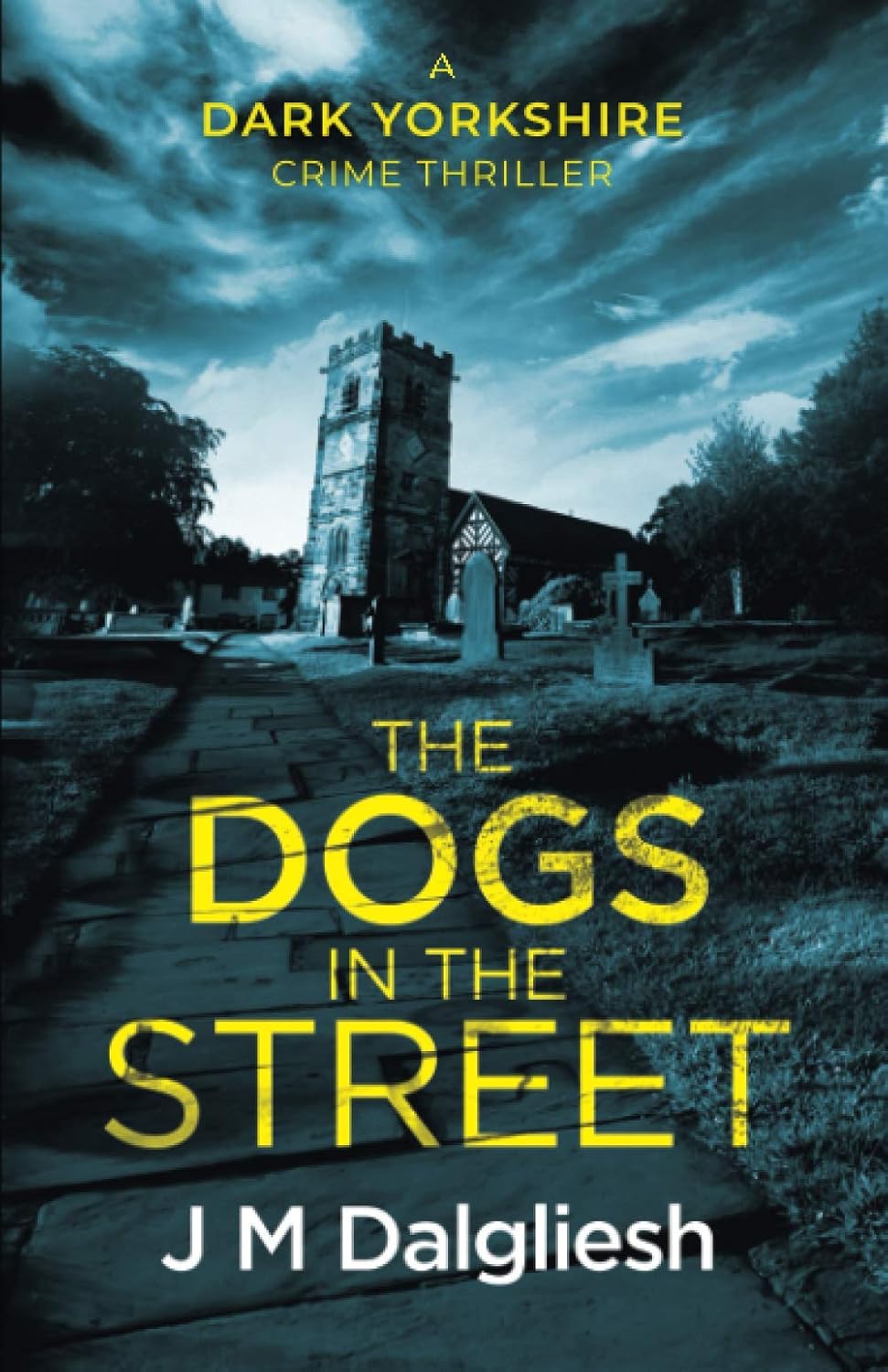 The Dogs in the Street (The Dark Yorkshire Series #3) - J M Dalgliesh