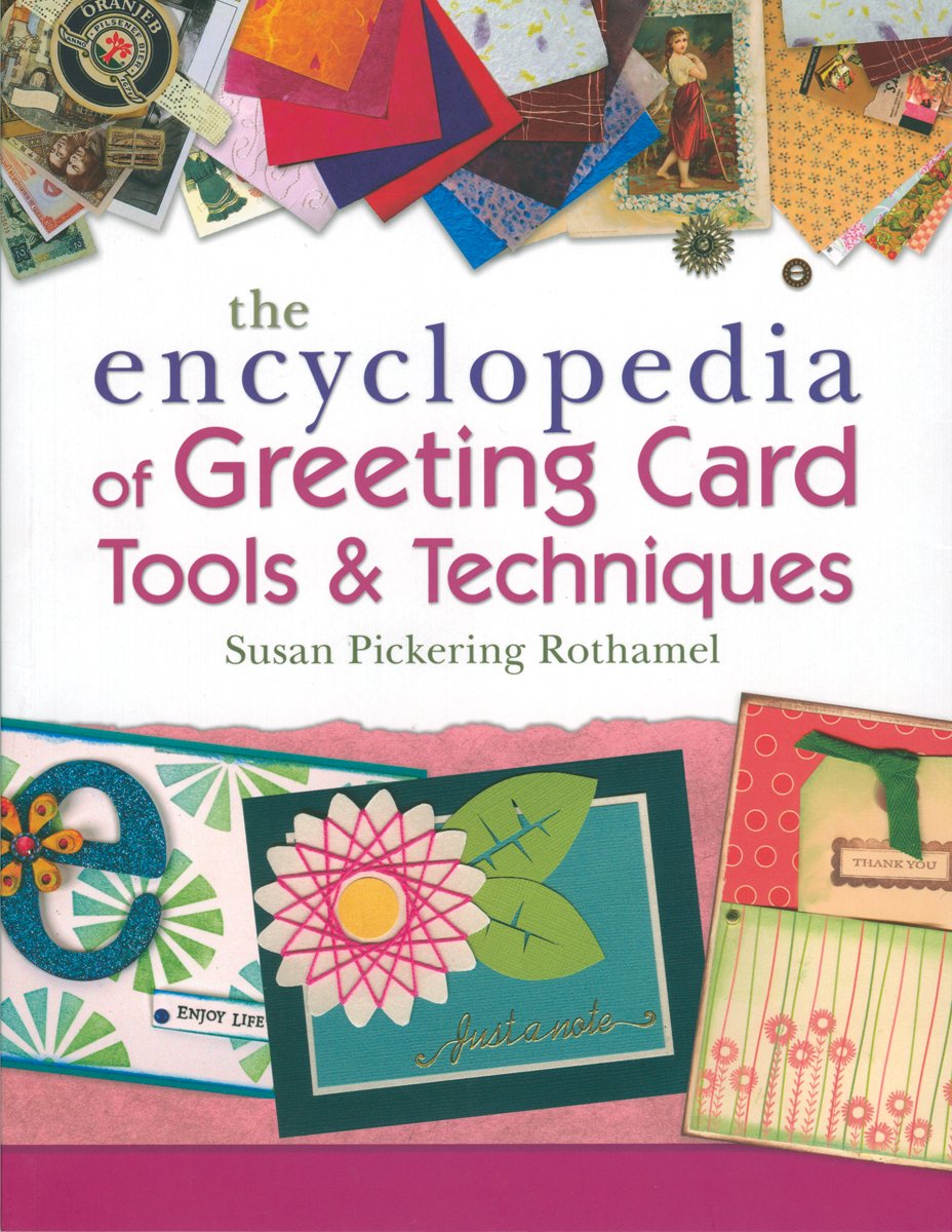 The Encyclopedia of Greeting Card Tools and Techniques - Susan Pickering Rothamel