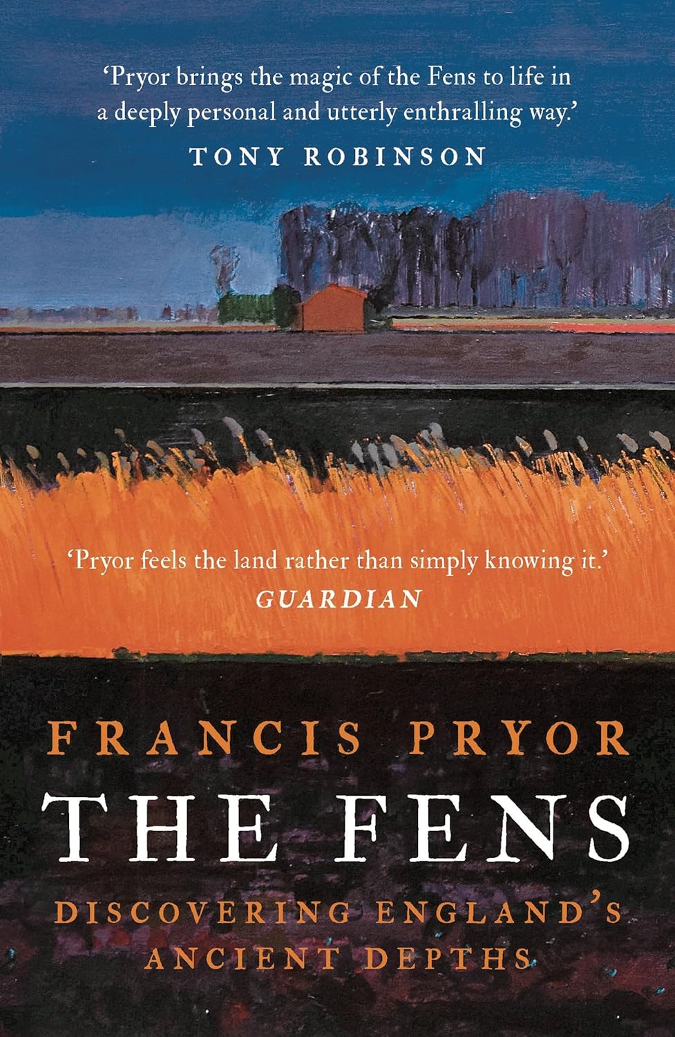 The Fens: Discovering England's Ancient Depths - Francis Pryor