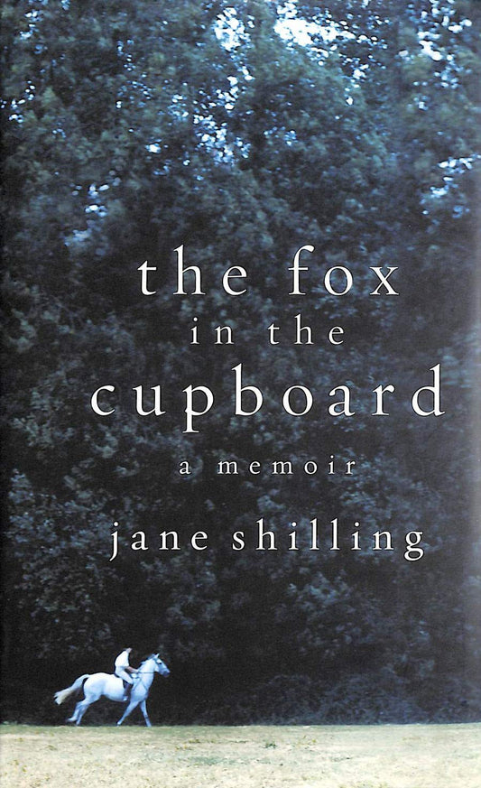 The Fox in the Cupboard: A Memoir - Jane Shilling