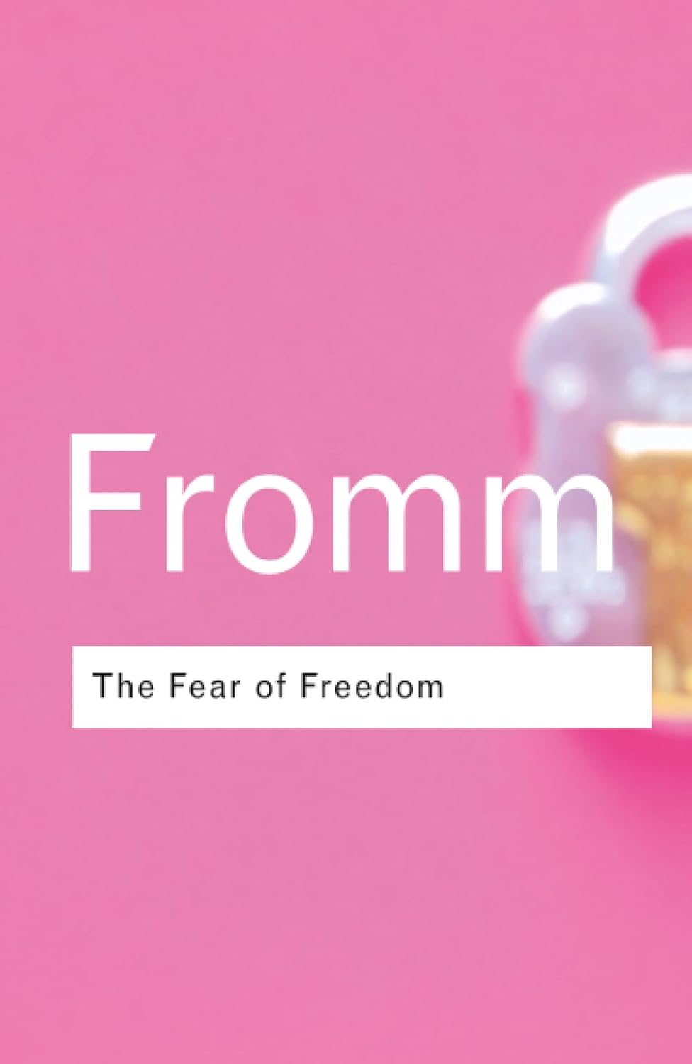 The Fear of Freedom - Erich Fromm