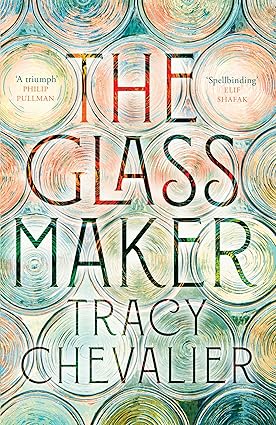 The Glassmaker - Tracy Chevalier