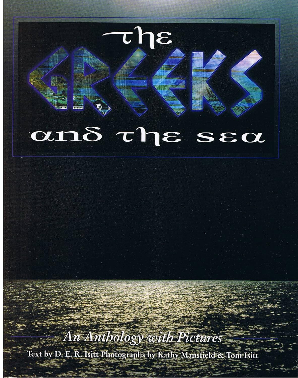 The Greeks and the Sea: An Anthology with Pictures -  David Isitt | Kathy Mansfield | Tom Isitt