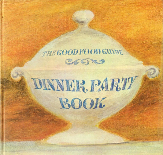 The Good Food Guide Dinner Party Book - Hilary Fawcett |Jeanne Strang - FIRST EDITION