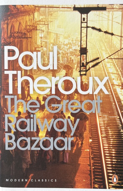 The Great Railway Bazaar - Paul Theroux