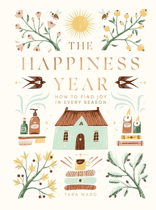 The Happiness Year: How to Find Joy in Every Season - Tara Ward