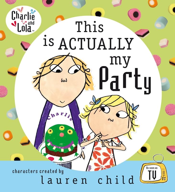 This is Actually My Party (Charlie & Lola) - Lauren Child