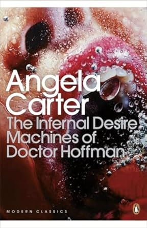 The Infernal Desire Machines of Doctor Hoffman - Angela Carter