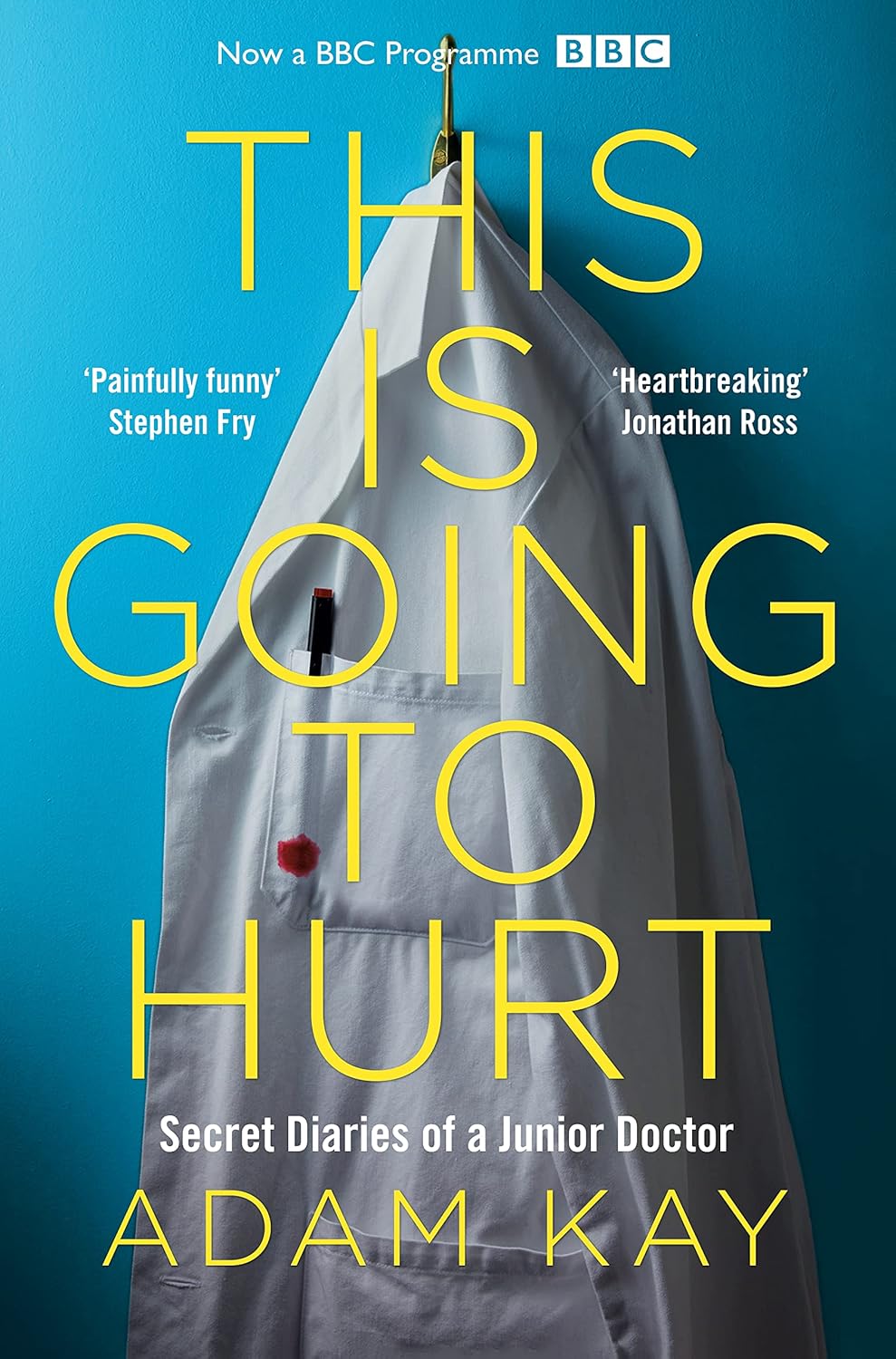 This is Going to Hurt: Secret Diaries of a Junior Doctor - Adam Kay
