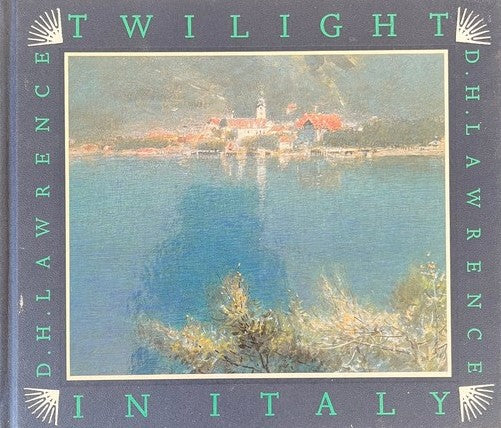 Twilight in Italy  - D.H. Lawrence