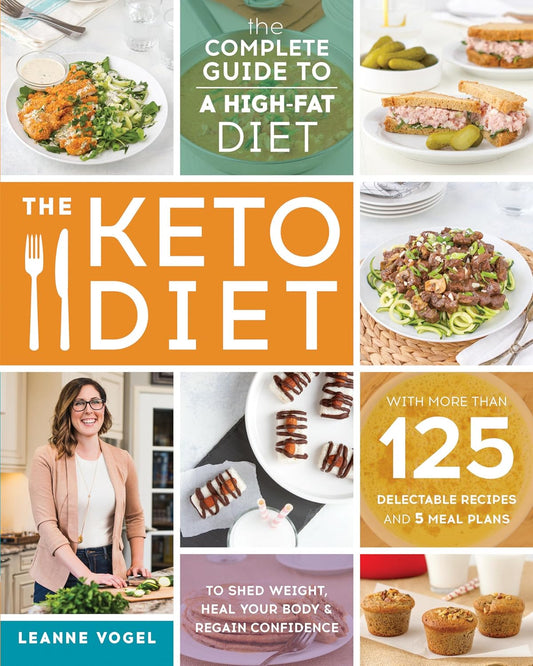 The Keto Diet: The Complete Guide to a High-Fat Diet - Leanne Vogel