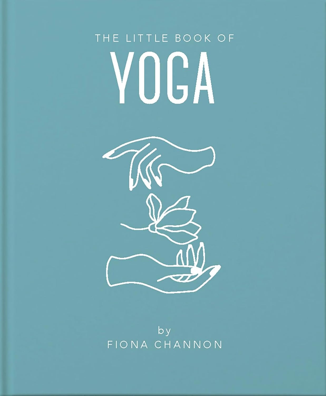 The Little Book of Yoga - Fiona Channon