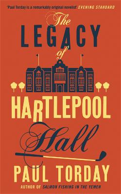 The Legacy of Hartlepool Hall - Paul Torday