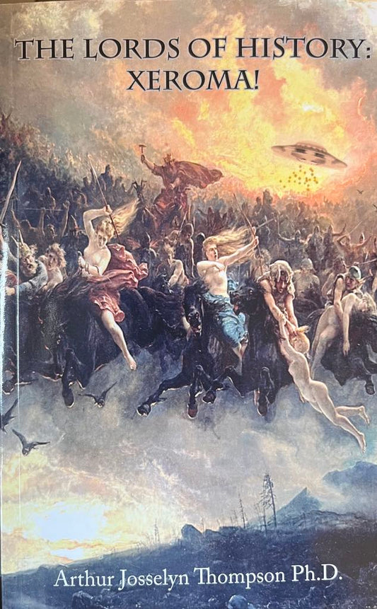 The Lords of History: Xeroma! - Arthur Josselyn Thompson