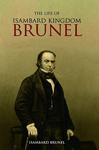 The Life of Isambard Kingdom Brunel, Civil Engineer - Isambard Brunel