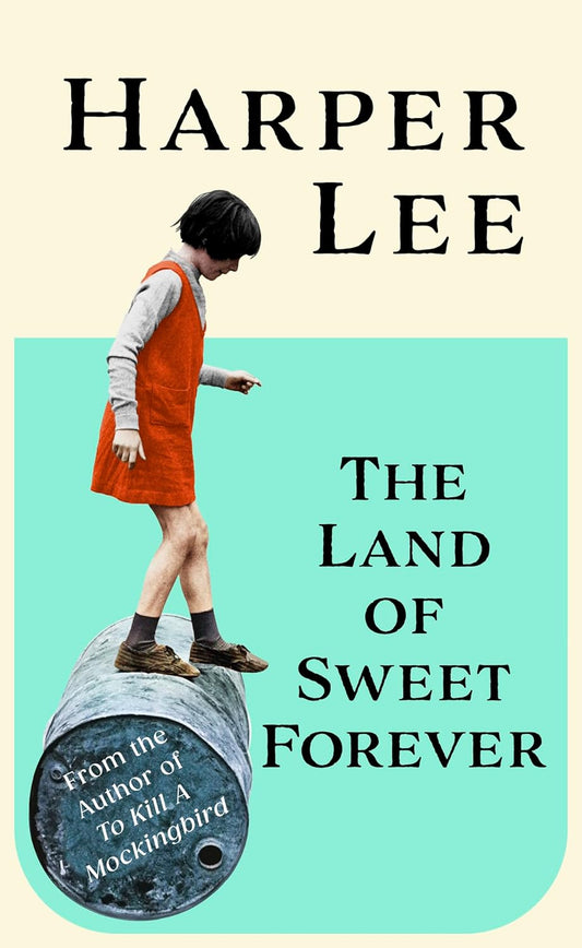 The Land of Sweet Forever - Harper Lee