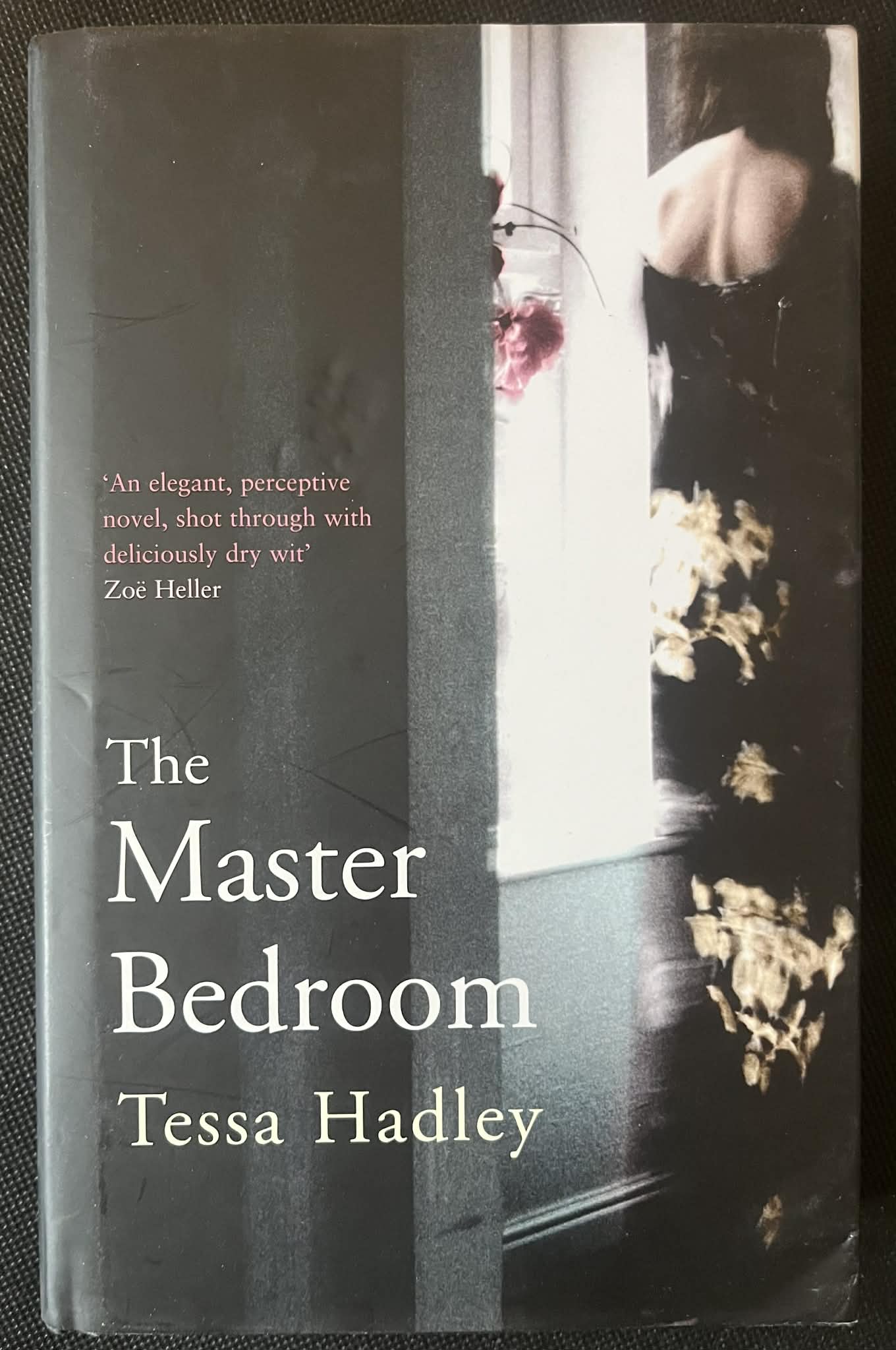 The Master Bedroom - Tessa Hadley - SIGNED FIRST EDITION – Book Bubble ...