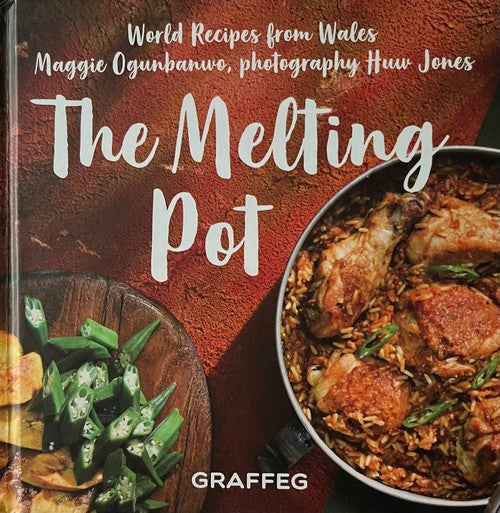 The Melting Pot: World Recipes from Wales - Maggie Ogunbanwo