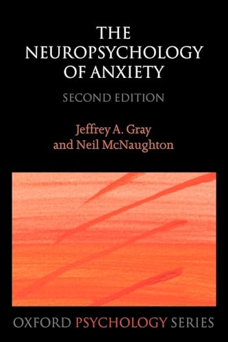 The Neuropsychology of Anxiety - 2nd Edition - Jeffrey A Gray | Neil McNaughton