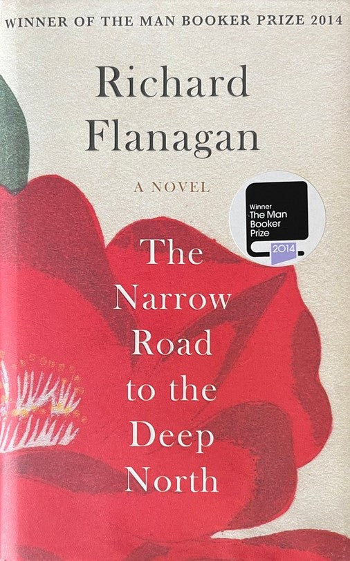 The Narrow Road to the Deep North - Richard Flanagan