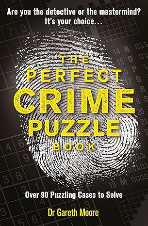 The Perfect Crime Puzzle Book: Over 90 Puzzling Cases to Solve - Dr Gareth Moore