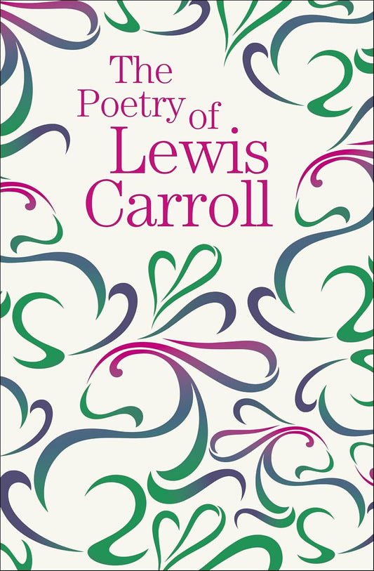 The Poetry of Lewis Carroll - Lewis Carroll