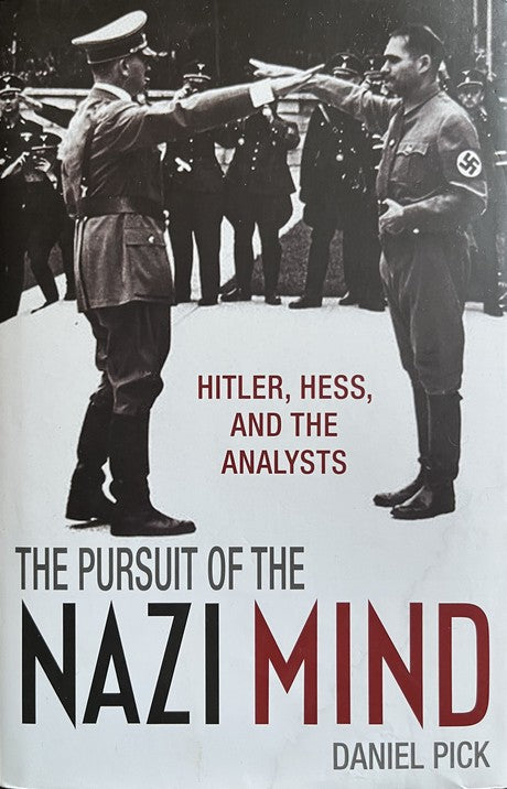 The Pursuit Of The Nazi Mind - Daniel Pick