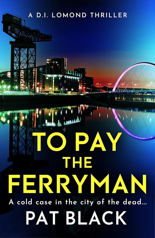 To Pay the Ferryman (D.I. Lomond Series #1) - Pat Black