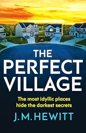 The Perfect Village - J. M. Hewitt