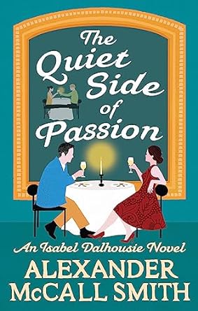 The Quiet Side of Passion - Alexander McCall Smith