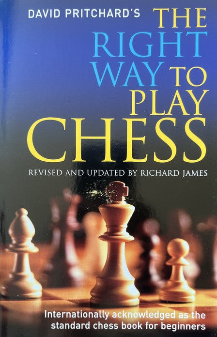 The Right Way to Play Chess - David Brine Pritchard