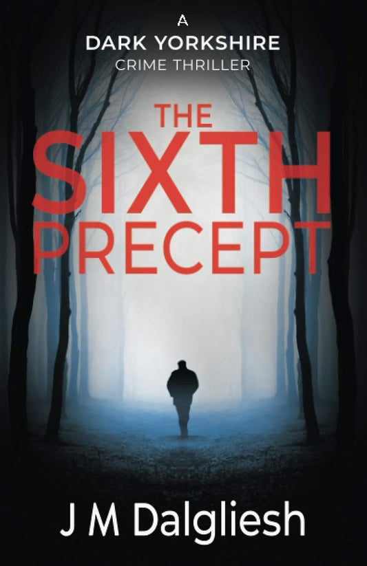 The Sixth Precept (The Dark Yorkshire Series #6) - J M Dalgliesh