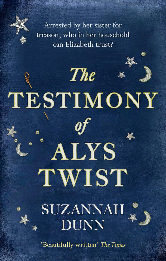The Testimony of Alys Twist - Suzannah Dunn