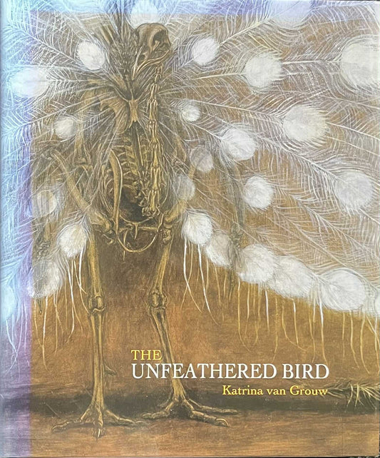 The Unfeathered Bird - Katrina Van Grouw