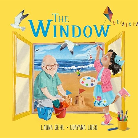 The Window: A beautifully told story about losing a loved one - Laura Gehl | Udayana Lugo