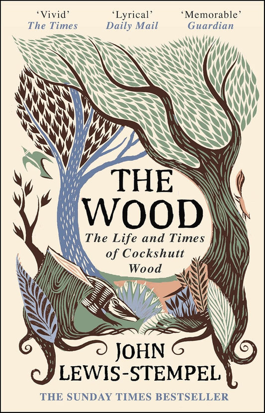 The Wood: The Life & Times of Cockshutt Wood - John Lewis-Stempel