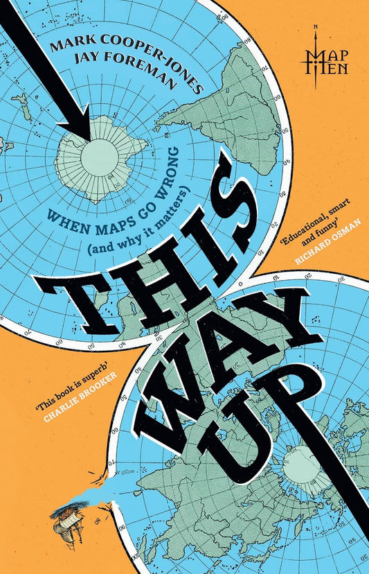 This Way Up: When Maps Go Wrong (and Why it Matters) - Mark Cooper-Jones | Jay Foreman