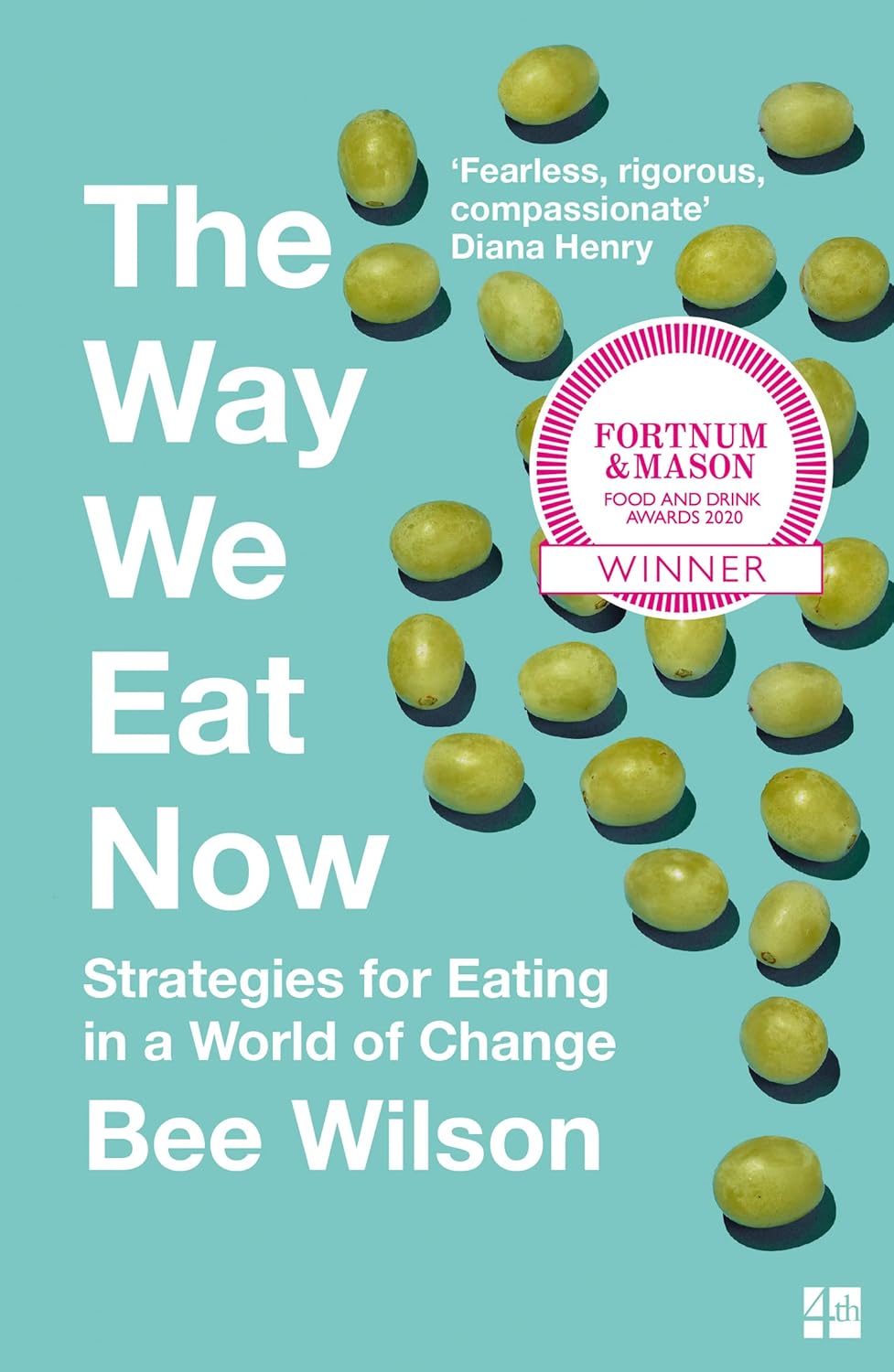 The Way We Eat Now: Strategies for Eating in a World of Change - Bee Wilson