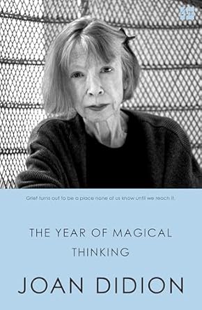 The Year of Magical Thinking - Joan Didion