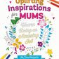 Uplifting Inspriations for Mums: Me-Time Moments to Colour and Enjoy - Chloe Standish