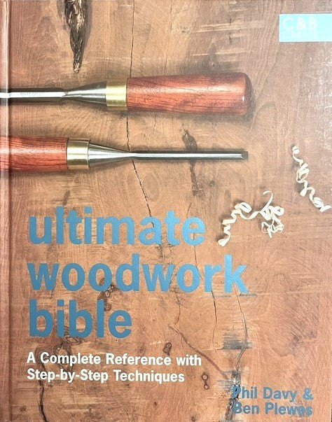 Ultimate Woodwork Bible - Ben Plewes | Phil Davy