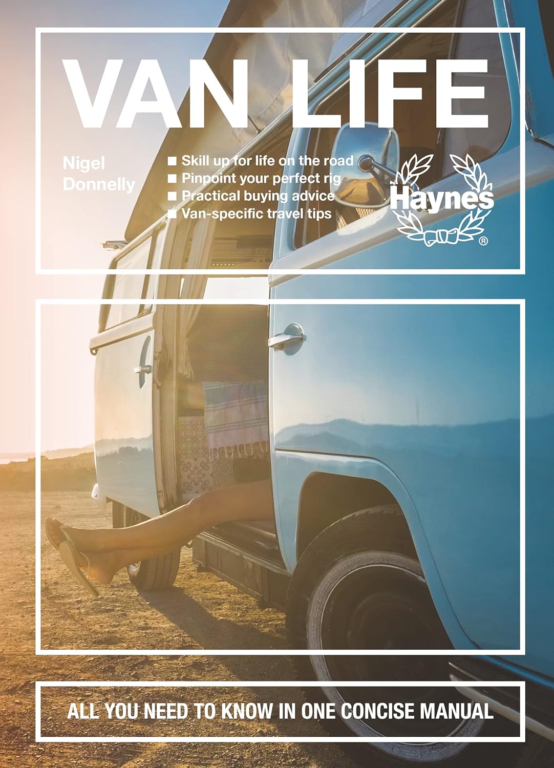 Van Life: All You Need to Know in One Concise Manual - Nigel Donnelly