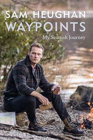 Waypoints: My Scottish Journey - Sam Heughan