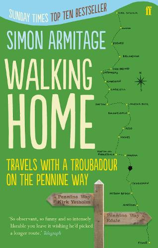 Walking Home: Travels With A Troubadour on the Pennine Way - Simon Armitage