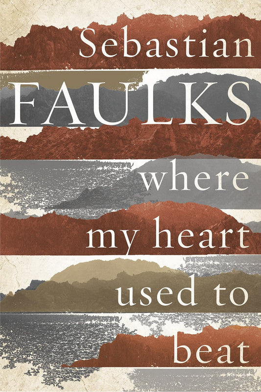 Where My Heart Used to Beat - Sebastian Faulks