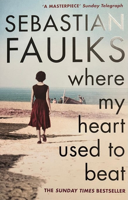 Where My Heart Used To Beat - Sebastian Faulks