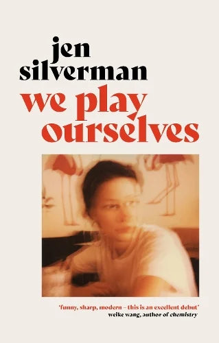 We Play Ourselves - Jen Silverman