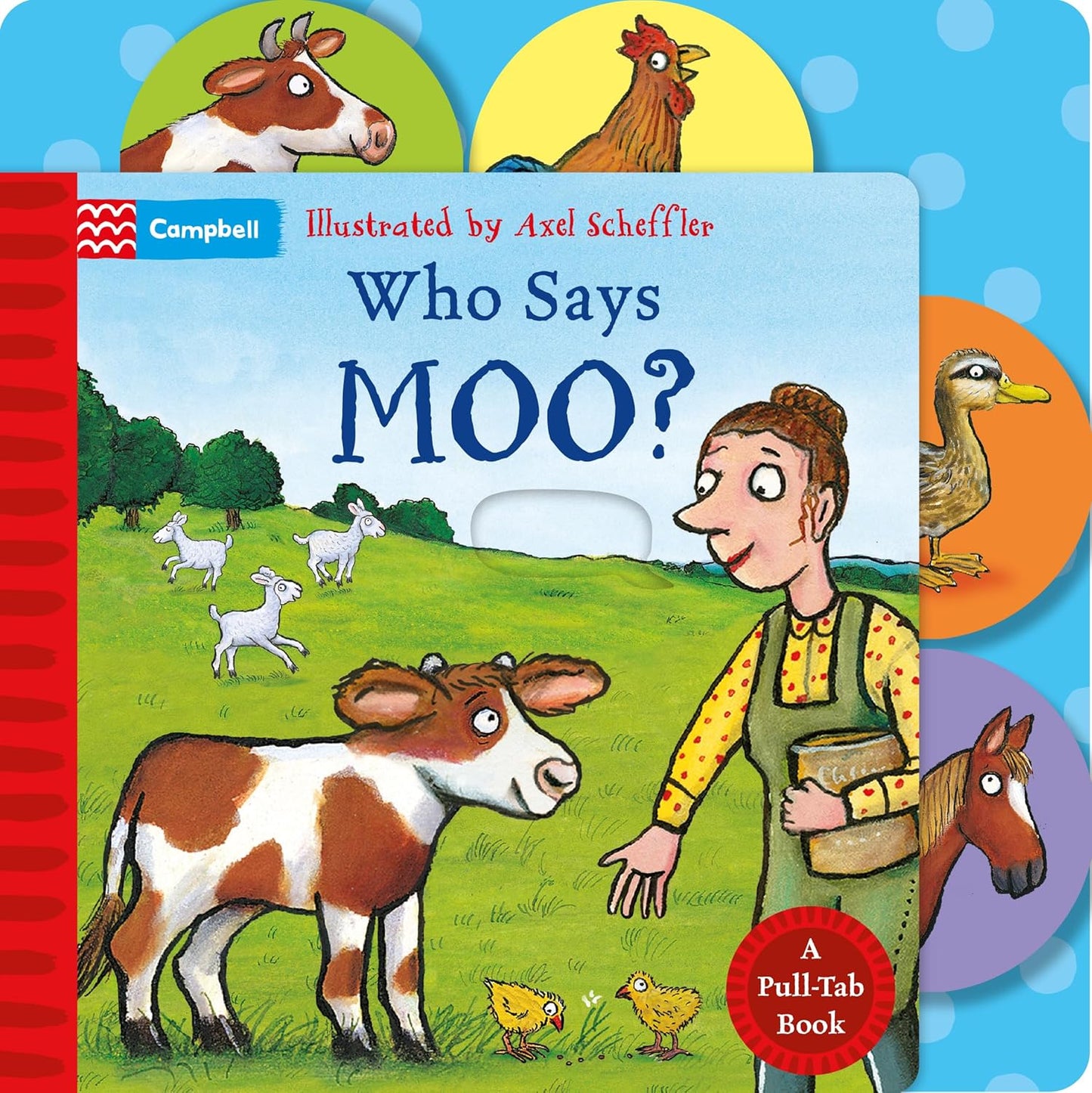 Who Says Moo?: A pull-tab book for babies about noisy farm animals - Axel Scheffler