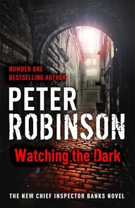 Watching the Dark (DCI Banks #20) - Peter Robinson